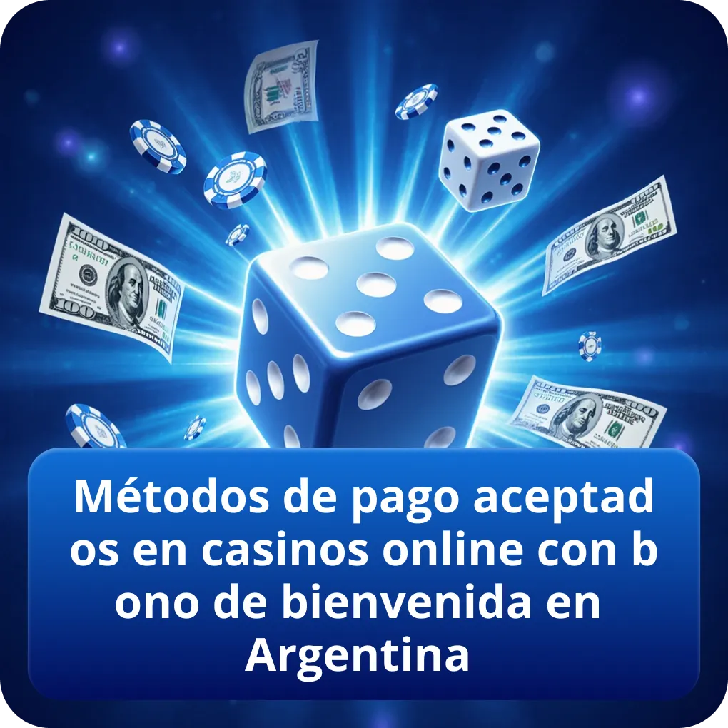 Métodos de pago aceptados en casinos online con bono de bienvenida en Argentina